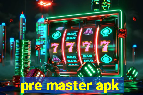 pre master apk