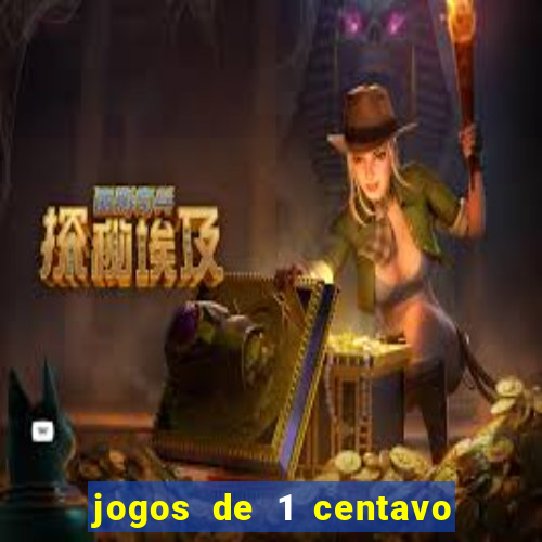 jogos de 1 centavo no pixbet