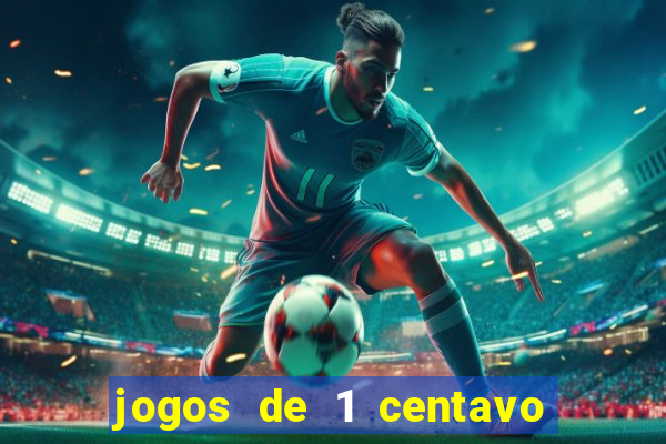 jogos de 1 centavo no pixbet