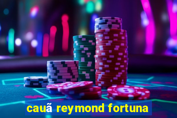 cauã reymond fortuna