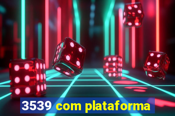 3539 com plataforma