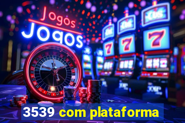 3539 com plataforma