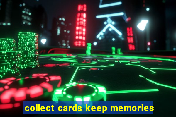 collect cards keep memories