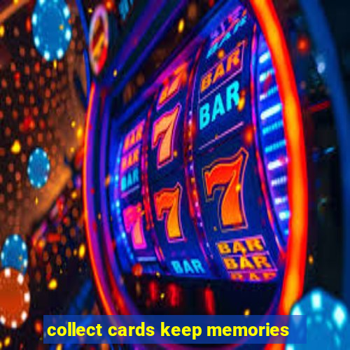 collect cards keep memories