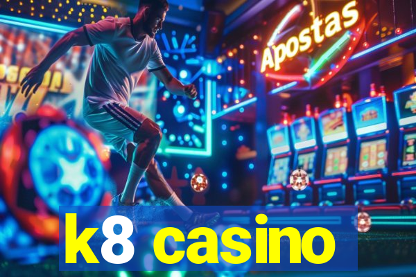 k8 casino