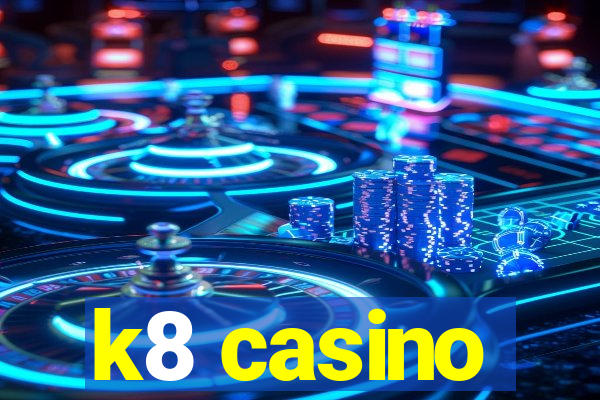 k8 casino