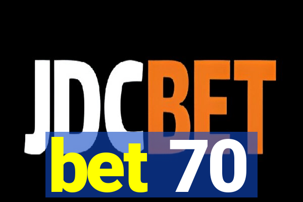 bet 70