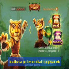 balista primordial ragnarok