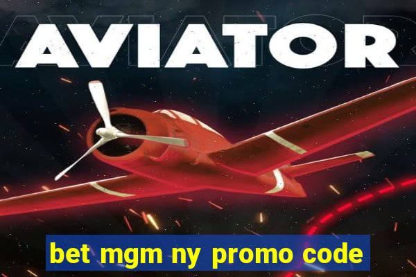 bet mgm ny promo code