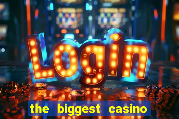 the biggest casino in usa