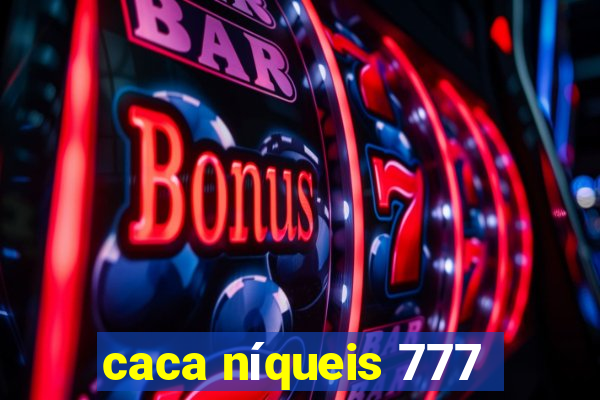 caca níqueis 777