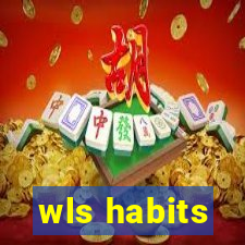 wls habits