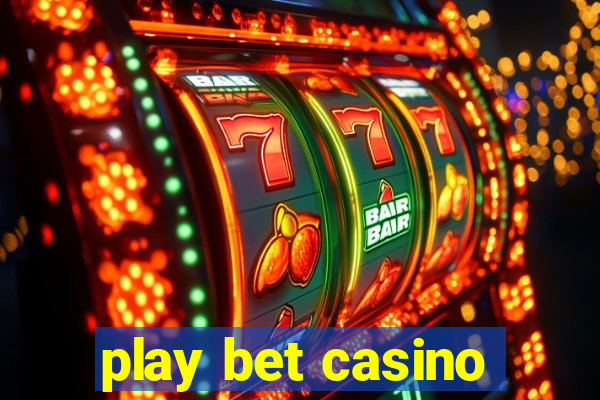 play bet casino