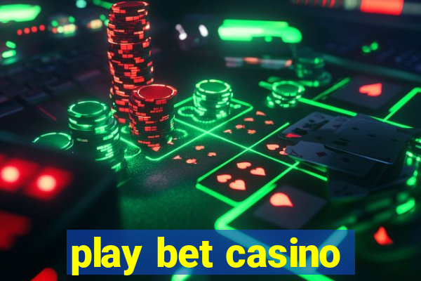 play bet casino