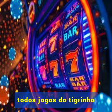 todos jogos do tigrinho