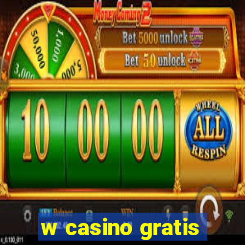 w casino gratis