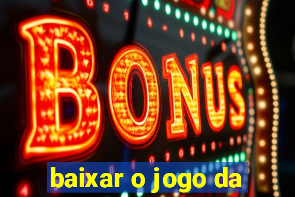 baixar o jogo da