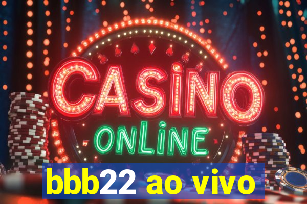 bbb22 ao vivo