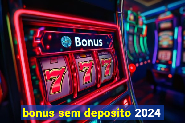 bonus sem deposito 2024