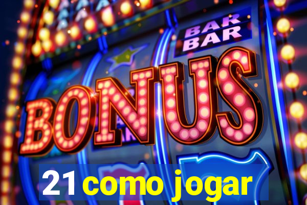 21 como jogar