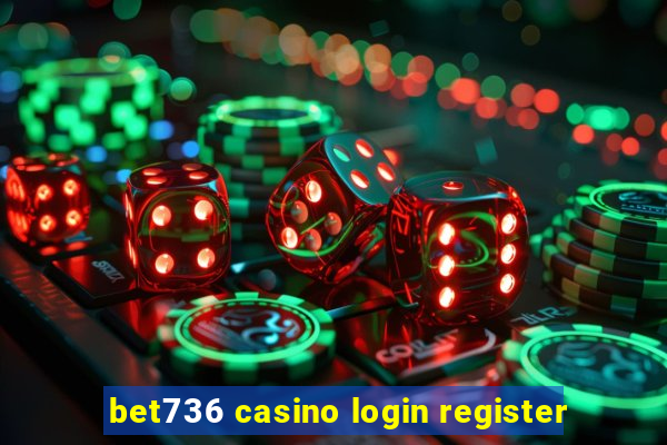 bet736 casino login register