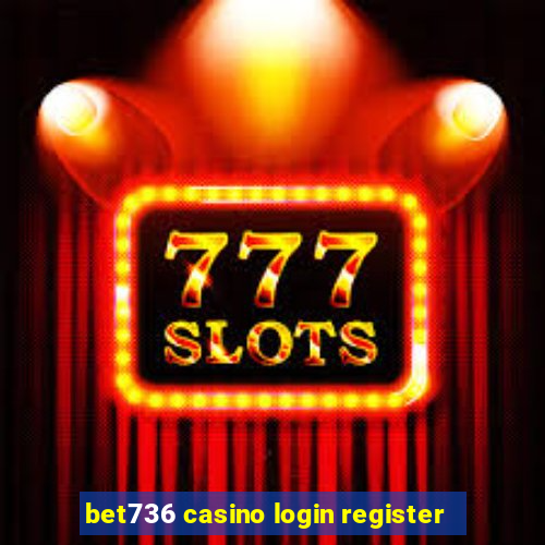 bet736 casino login register