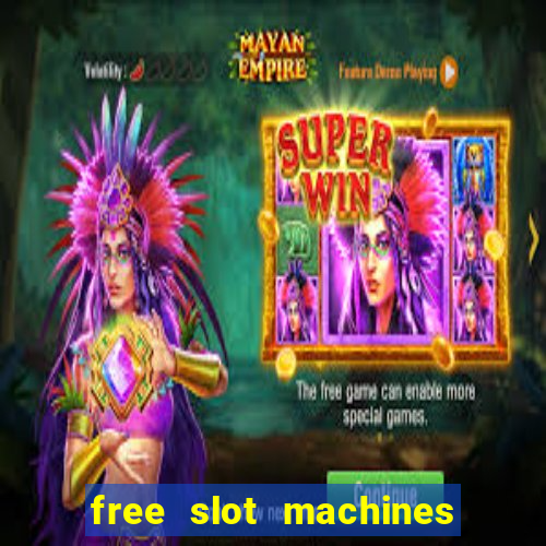 free slot machines with bonuses