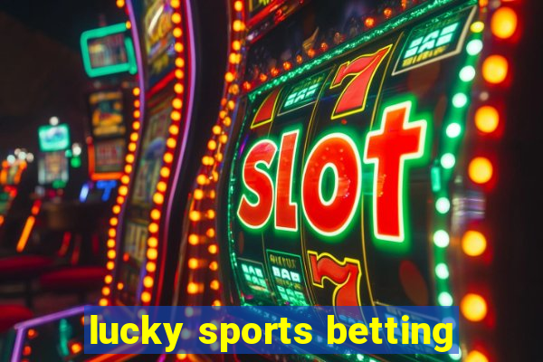 lucky sports betting