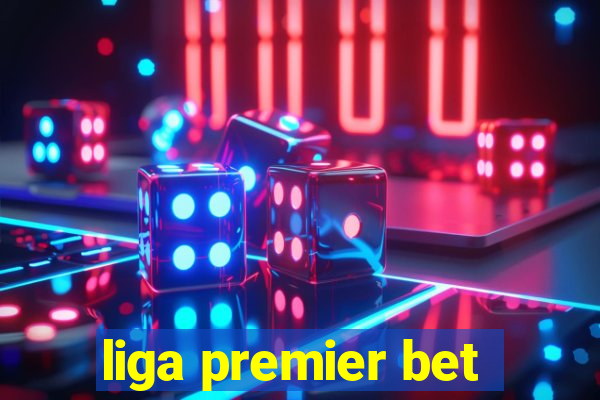 liga premier bet