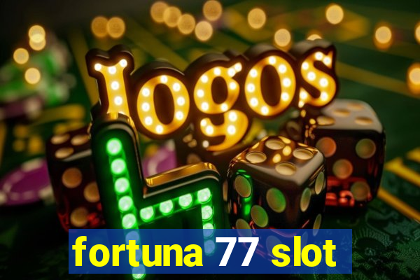 fortuna 77 slot