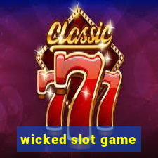 wicked slot game