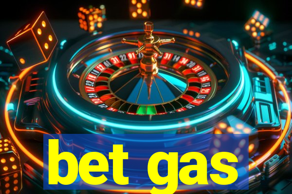 bet gas