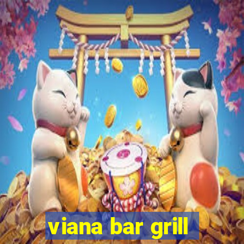 viana bar grill