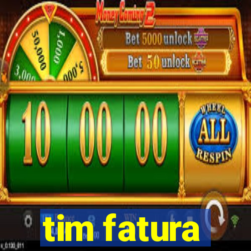 tim fatura