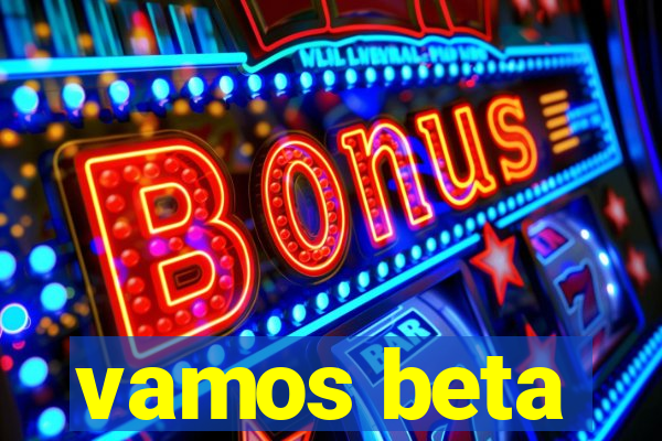 vamos beta