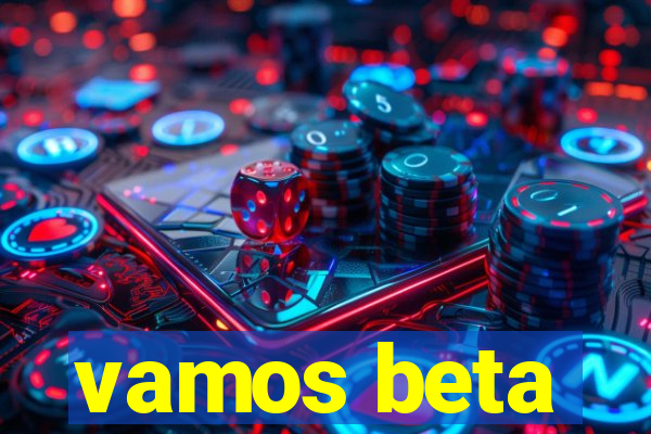 vamos beta