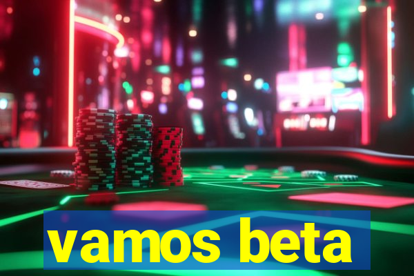 vamos beta