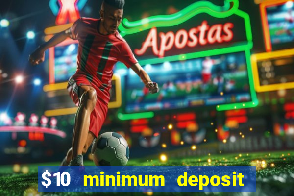 $10 minimum deposit online casino australia