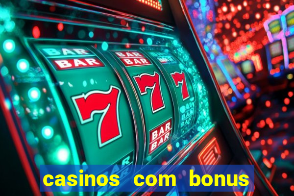 casinos com bonus de registro