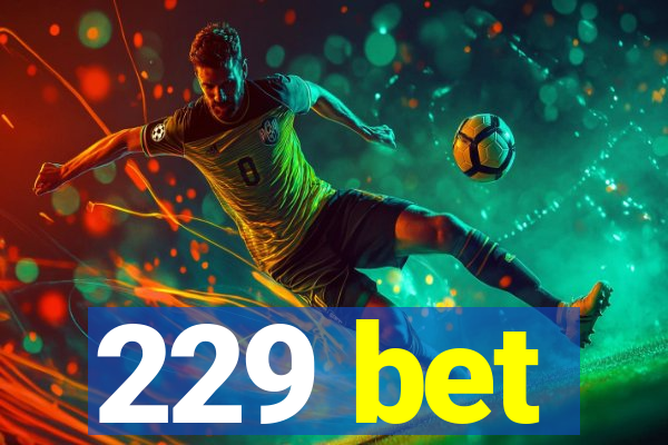 229 bet