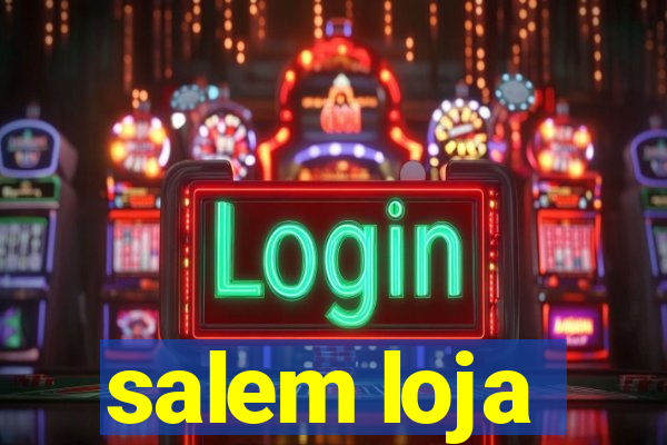 salem loja