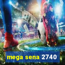 mega sena 2740