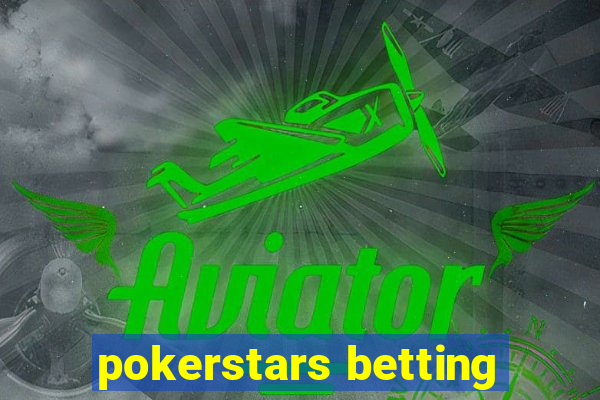 pokerstars betting