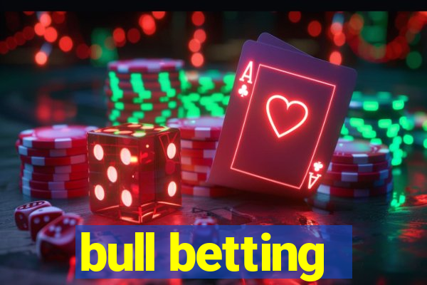 bull betting