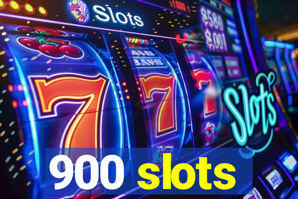 900 slots