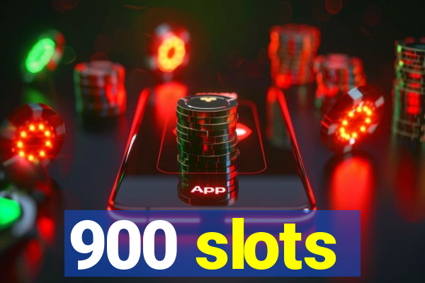 900 slots