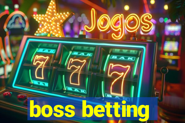 boss betting