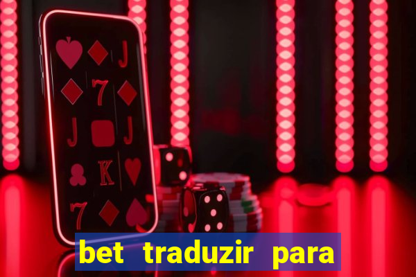 bet traduzir para o português