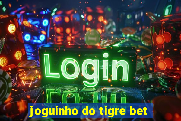 joguinho do tigre bet