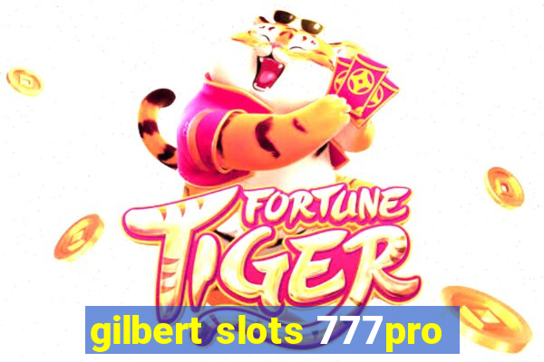 gilbert slots 777pro